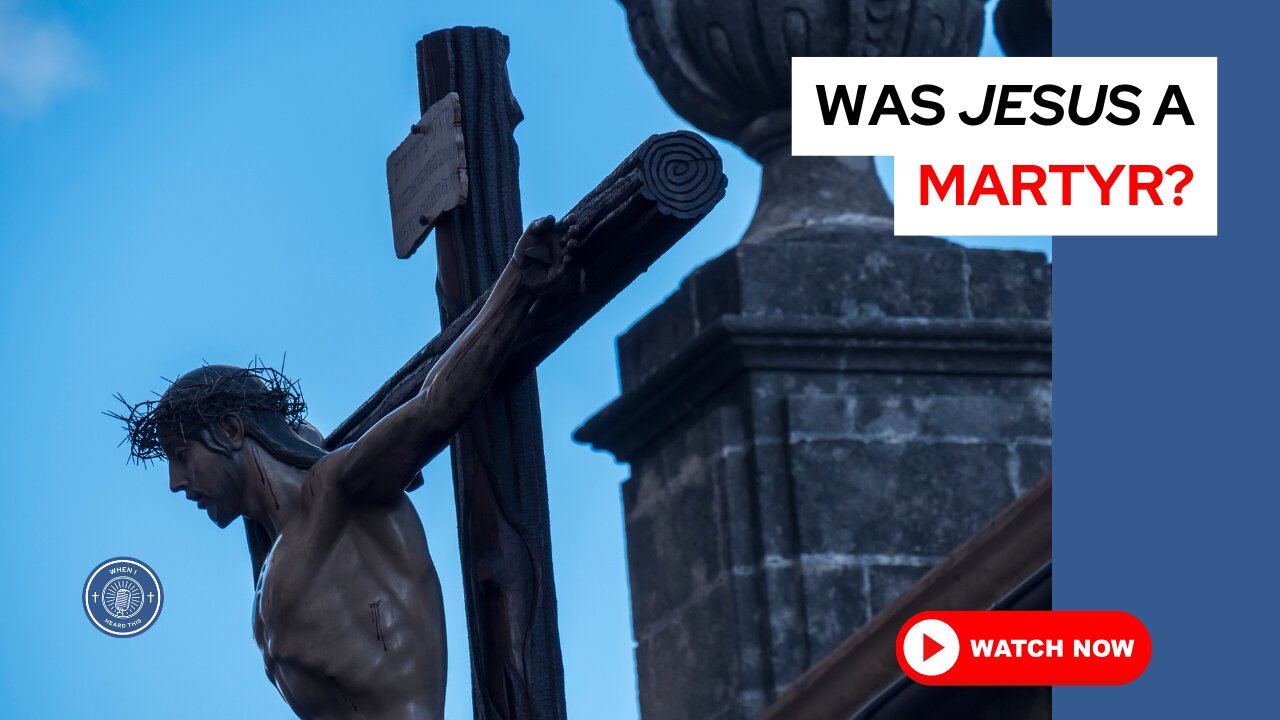 Was Jesus a martyr?