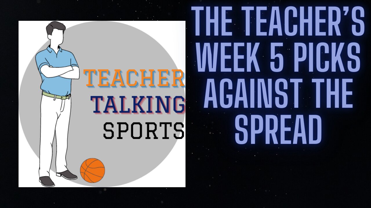 The Teacher's Week 5 Picks Against The Spread