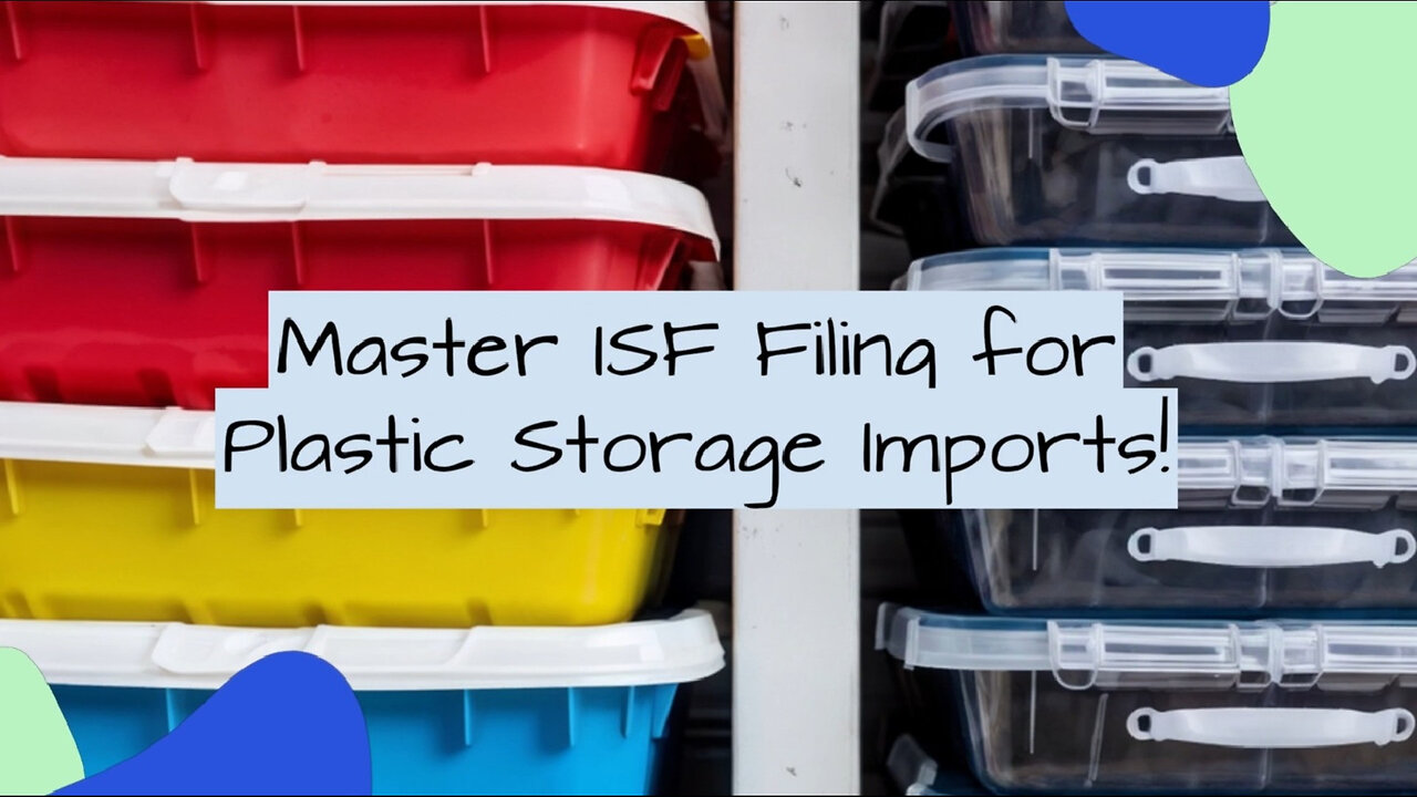 Mastering ISF Filing for Plastic Storage Bins: Compliance and Timeliness