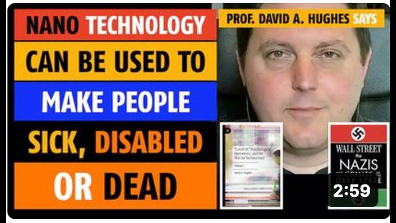 Nano technology can be used to make people sick, disabled or dead, says Prof. David A. Hughes