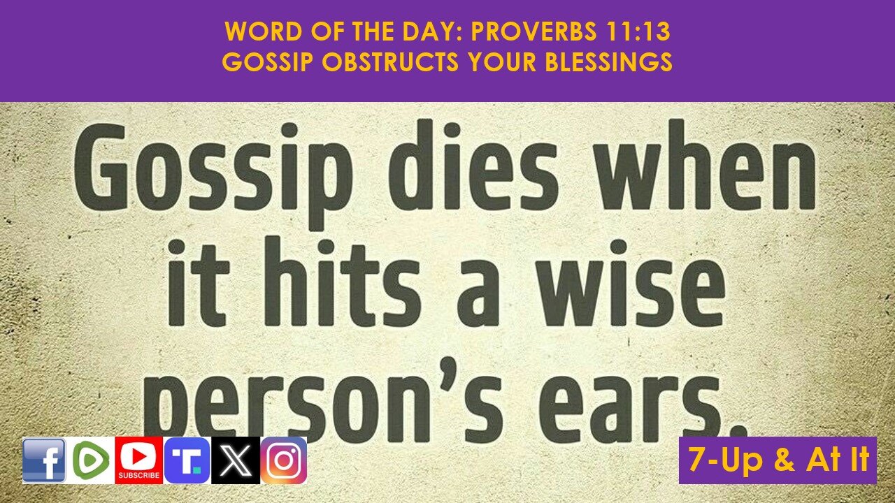 WORD OF THE DAY: PROVERBS 11:13​ - GOSSIP OBSTRUCTS YOUR BLESSINGS​