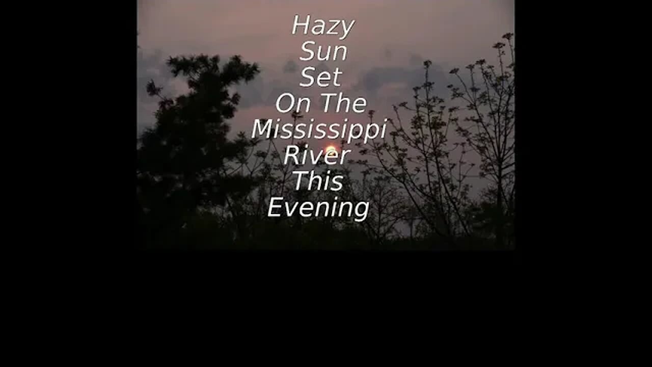 Hazy Sun Set On The Mississippi River This Evening