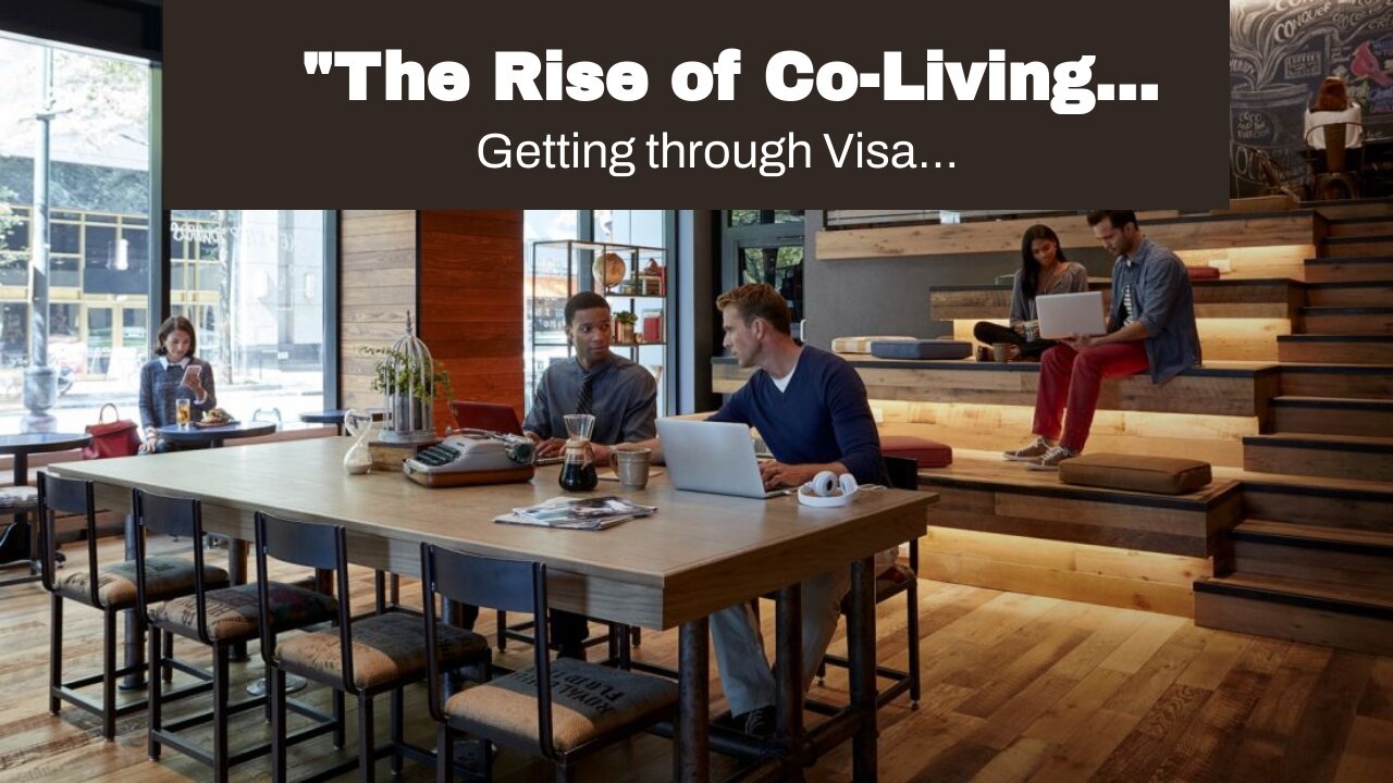 "The Rise of Co-Living Spaces: A New Trend in Accommodation for Digital Nomads" - The Facts
