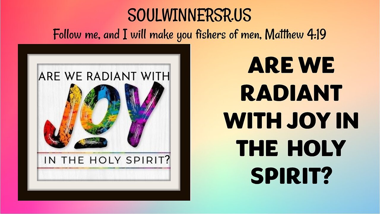 ARE WE RADIANT WITH JOY IN THE HOLY SPIRIT?