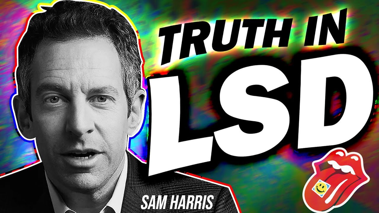 Sam Harris Is WRONG about Truth and LSD - EXPLAINED