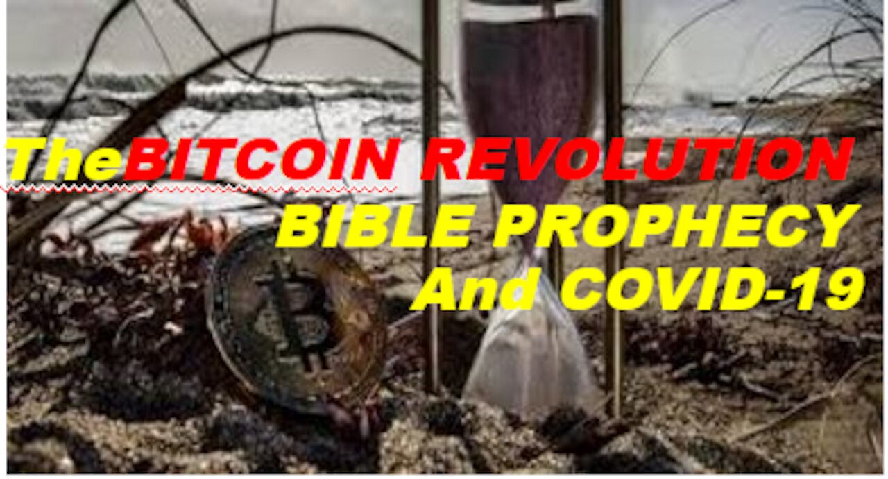 The Bitcoin Revolution, Bible Prophecy and Covid-19