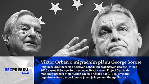 Viktor Orbán o migračním plánu George Sorose