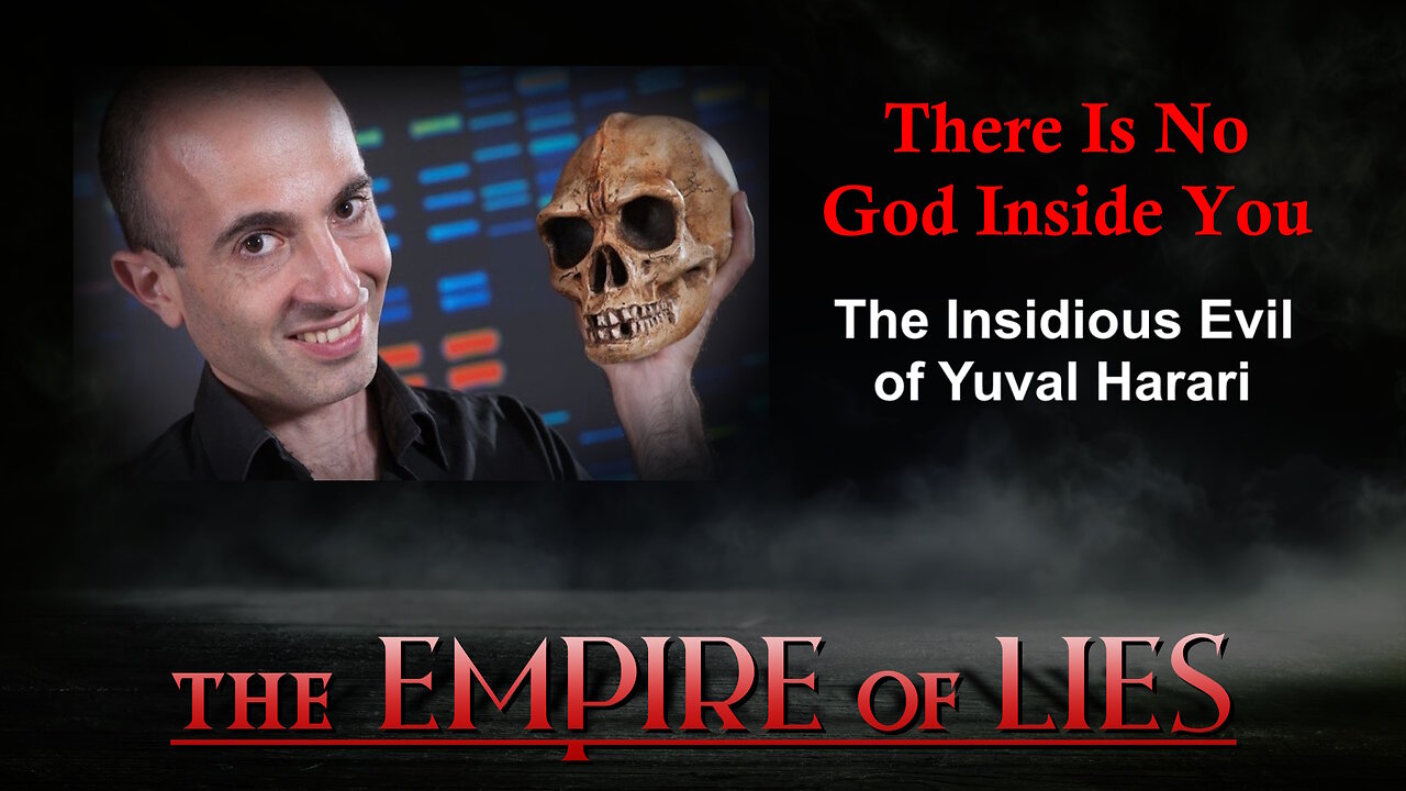 The Empire of Lies: There Is No God Inside You The Insidious Evil of Yuval Harari