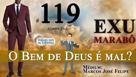 Corte DcE #119 – O Bem de Deus é mal? Fatalidade é: vicissitude obrigatória!