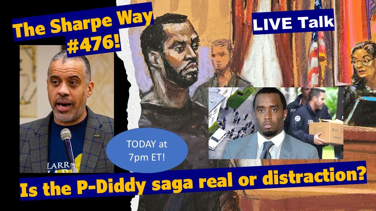 Sharpe Way # 476! Is the P-Diddy saga real or distraction? LIVE Talk!