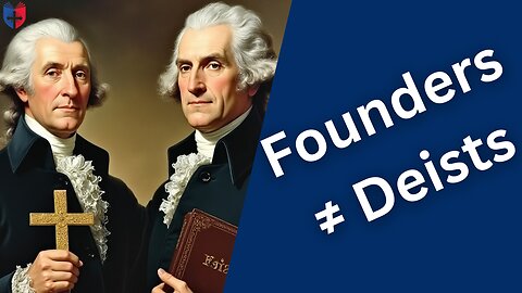 Debunking Deism: The Founding Fathers