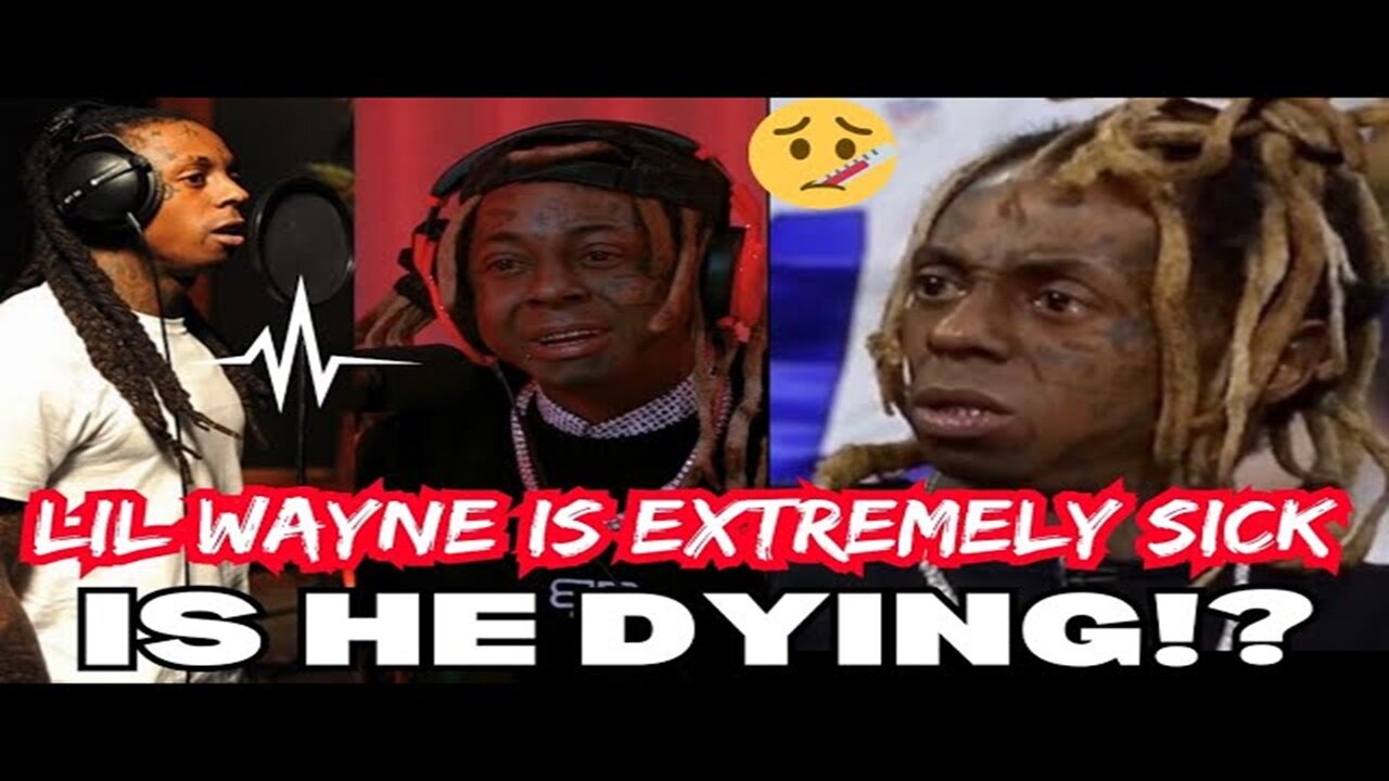 Lil Wayne Is Extremely Sick 😫 IS HE DYING 😳