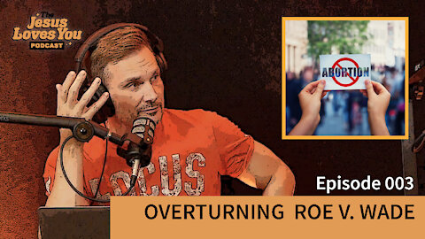 Ep. 3 - Overturning Roe v. Wade