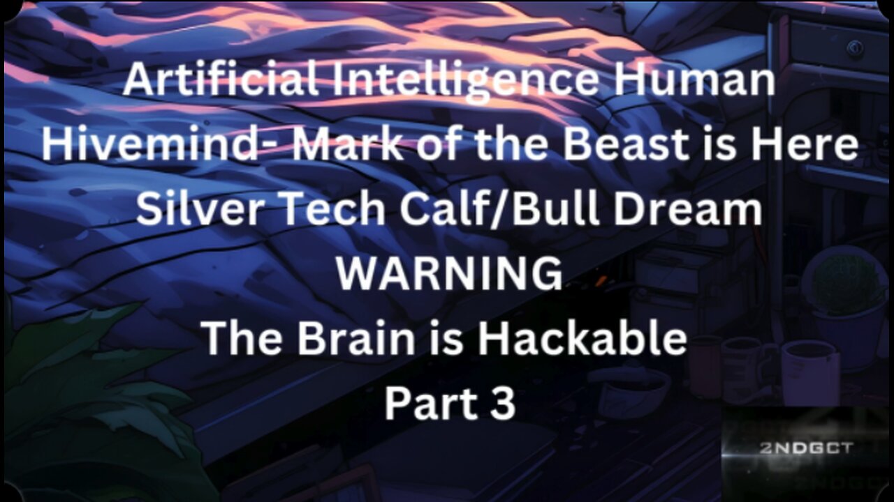 Part 3 Artificial Intelligence Human Hivemind- Mark of the Beast is Here Silver Tech Calf/Bull Dream