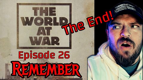 The World At War Episode 26 REMEMBER | Reaction LAST EPISODE!