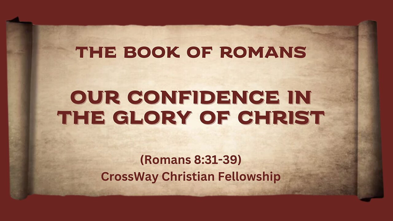 Our Confidence in the Glory of Christ (Romans 8:31-39)