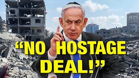 Netanyahu Has BLOCKED Every Hostage Deal!