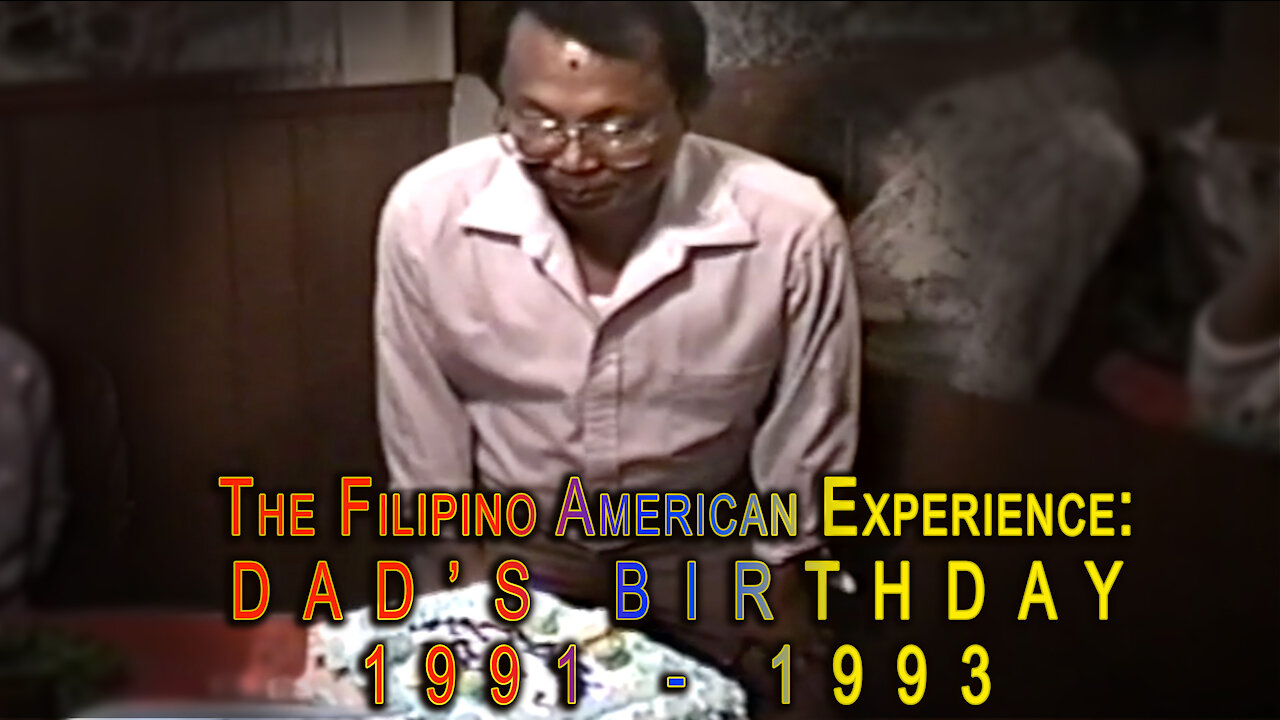 The Filipino American Experience: Dad’s Birthday (The 90s)