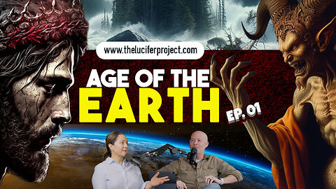 The Age of The Earth 🌎 - The Lucifer Project Series Podcast Episode 1