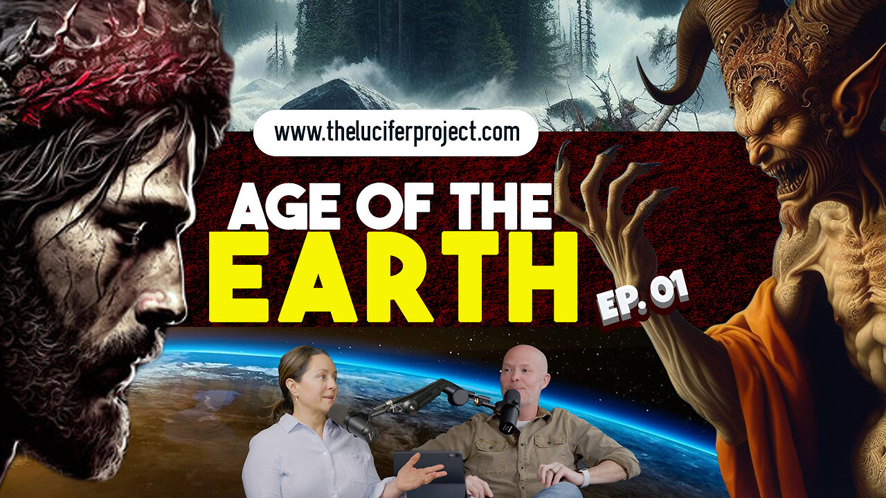 The Age of The Earth 🌎 - The Lucifer Project Series Podcast Episode 1