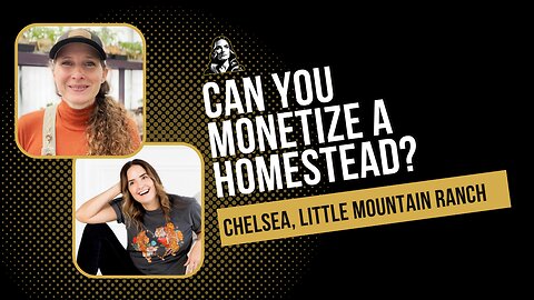 Monetizing a Homesteading Lifestyle with Little Mountain Ranch