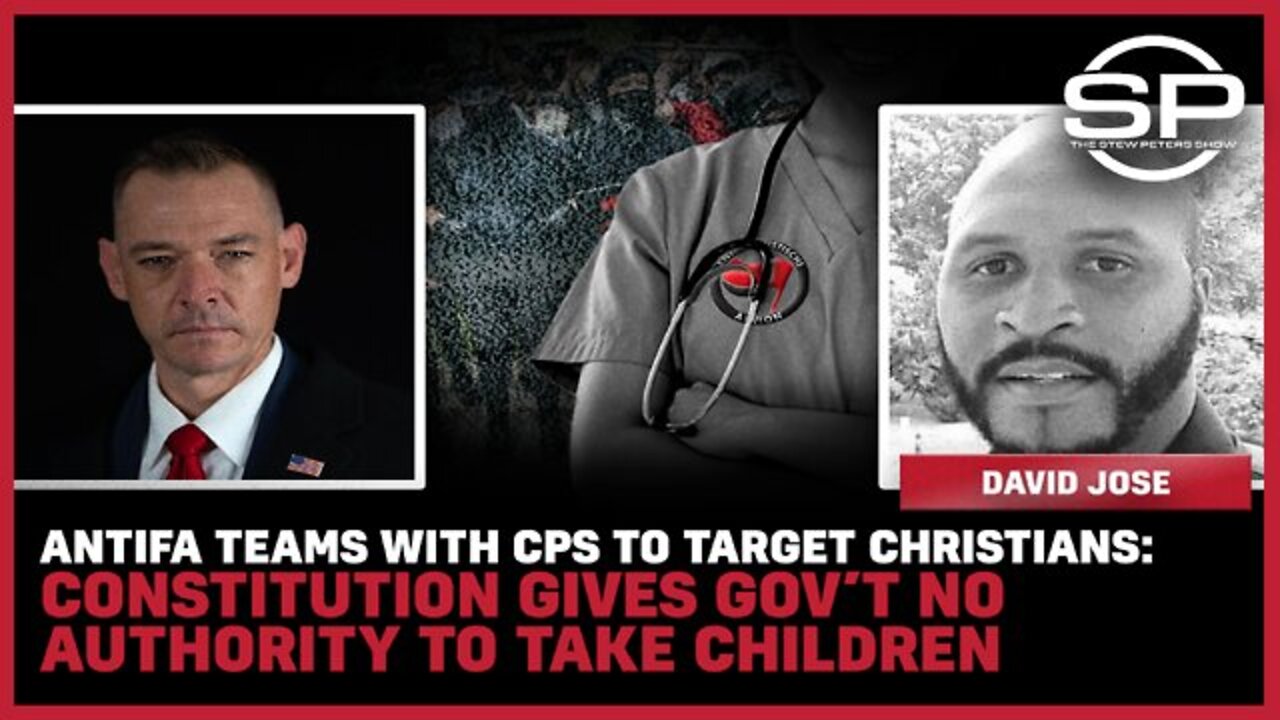 STEW PETERS SHOW 5/18/22 - Antifa Teams With CPS To Target Christians