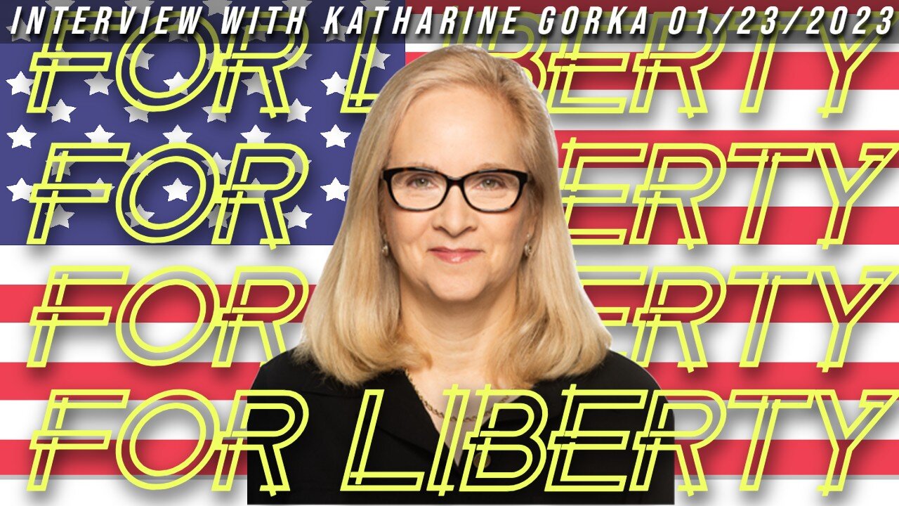 For Liberty (Interview with Katharine Gorka 01/22/2023)