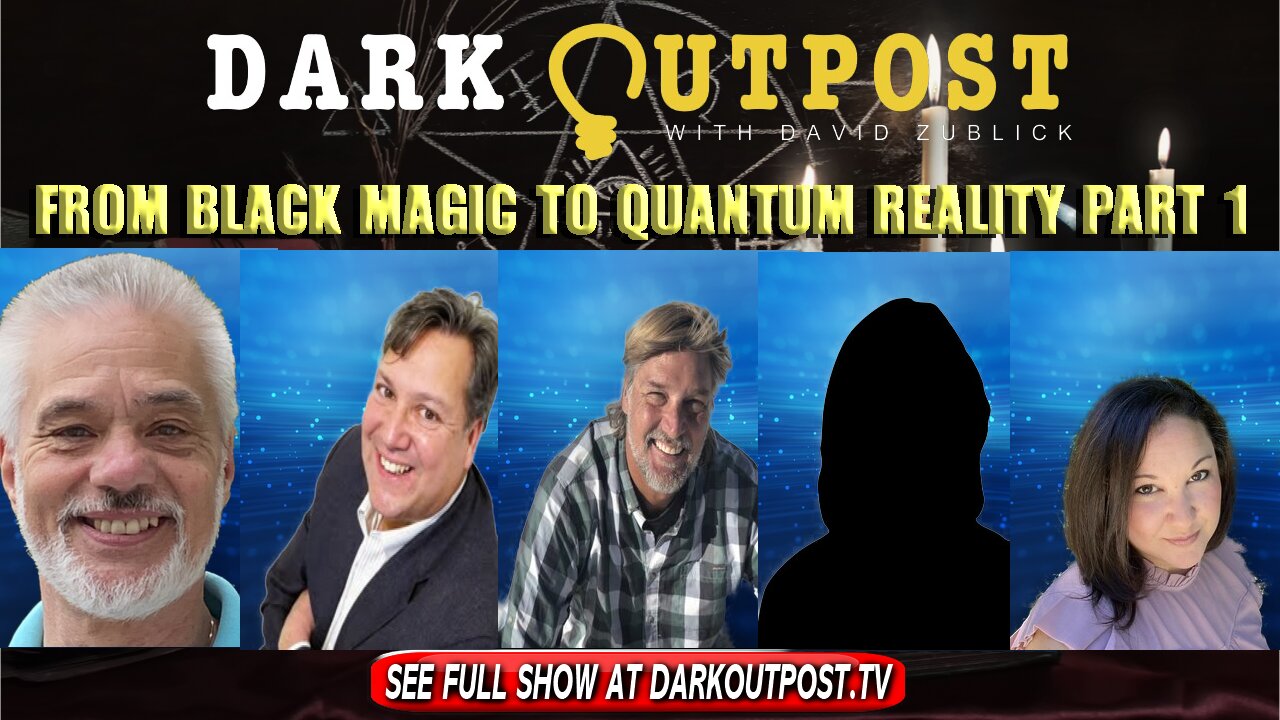 Dark Outpost 12-30-2021 From Black Magic To Quantum Reality