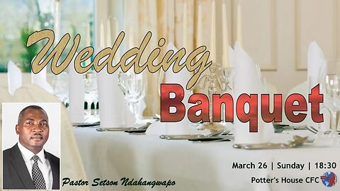 SUNDAY SERVICE PM | Pst Setson Ndahangwapo | WEDDING BANQUET |18:30 | 26Mar 23