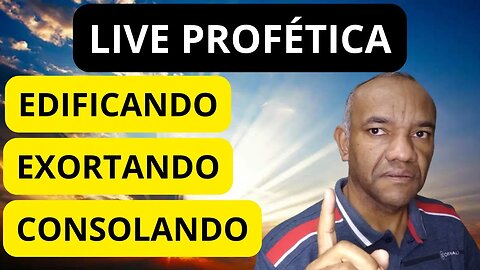 LIVE PROFÉTICA - EDIFICANDO, EXORTANDO E CONSOLANDO. 1 Co 14:3