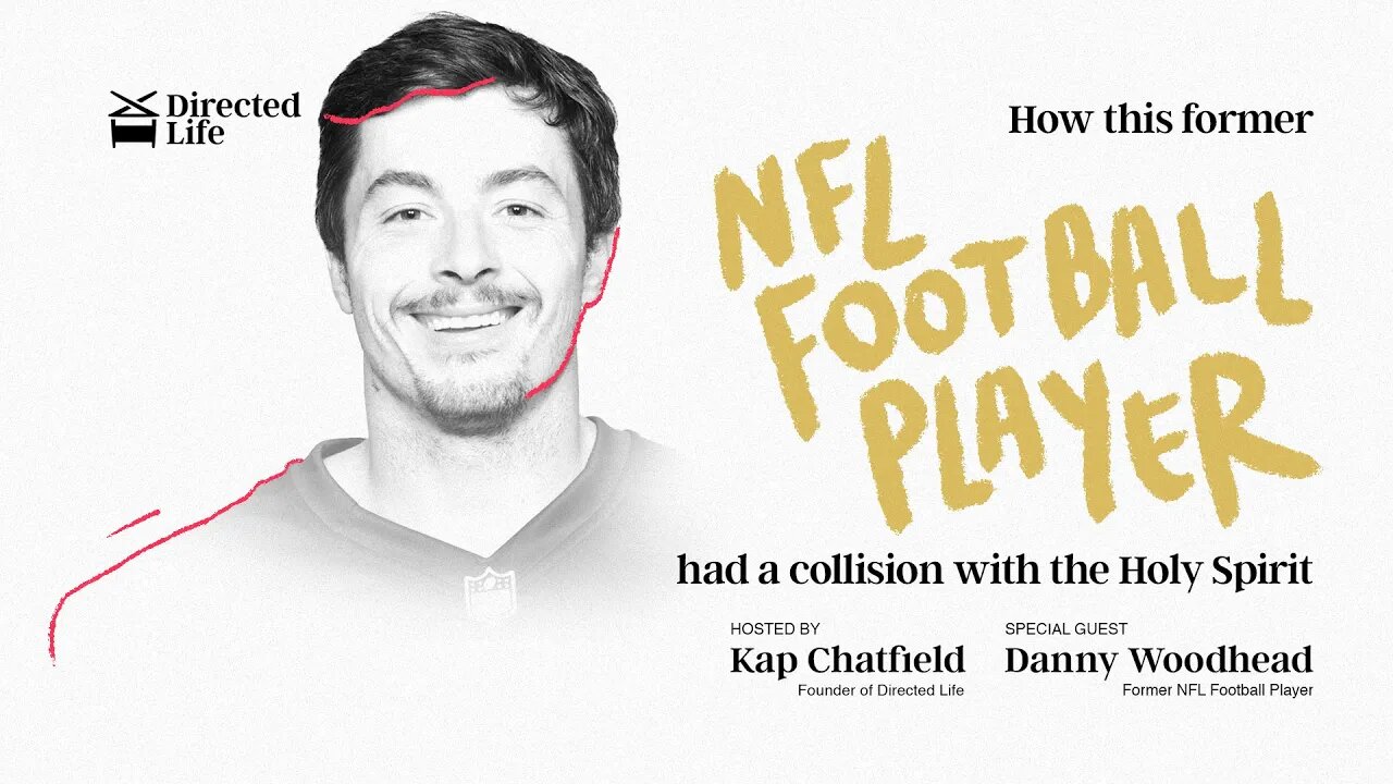 How This Former NFL Player Had A Collision With the Holy Spirit - with Danny Woodhead