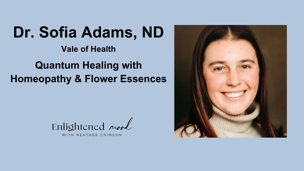 Dr. Sofia Adams: Quantum Healing with Homeopathy & Flower Essences