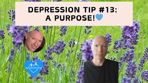 Depression Tip Number 13: Having A Purpose In Life.💙