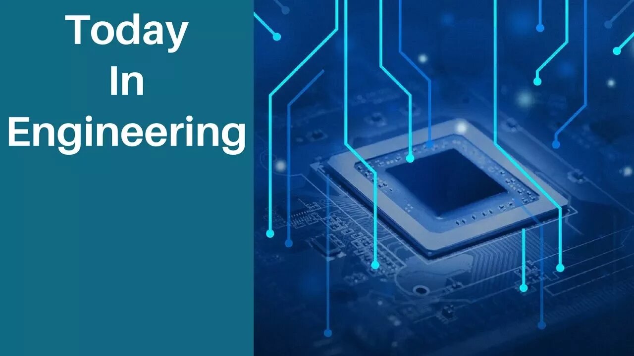 Today In Engineering (Episode 1)