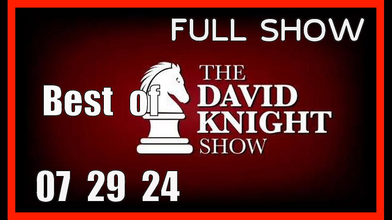 DAVID KNIGHT (Full Show) 07_29_24 Monday Best of Interviews