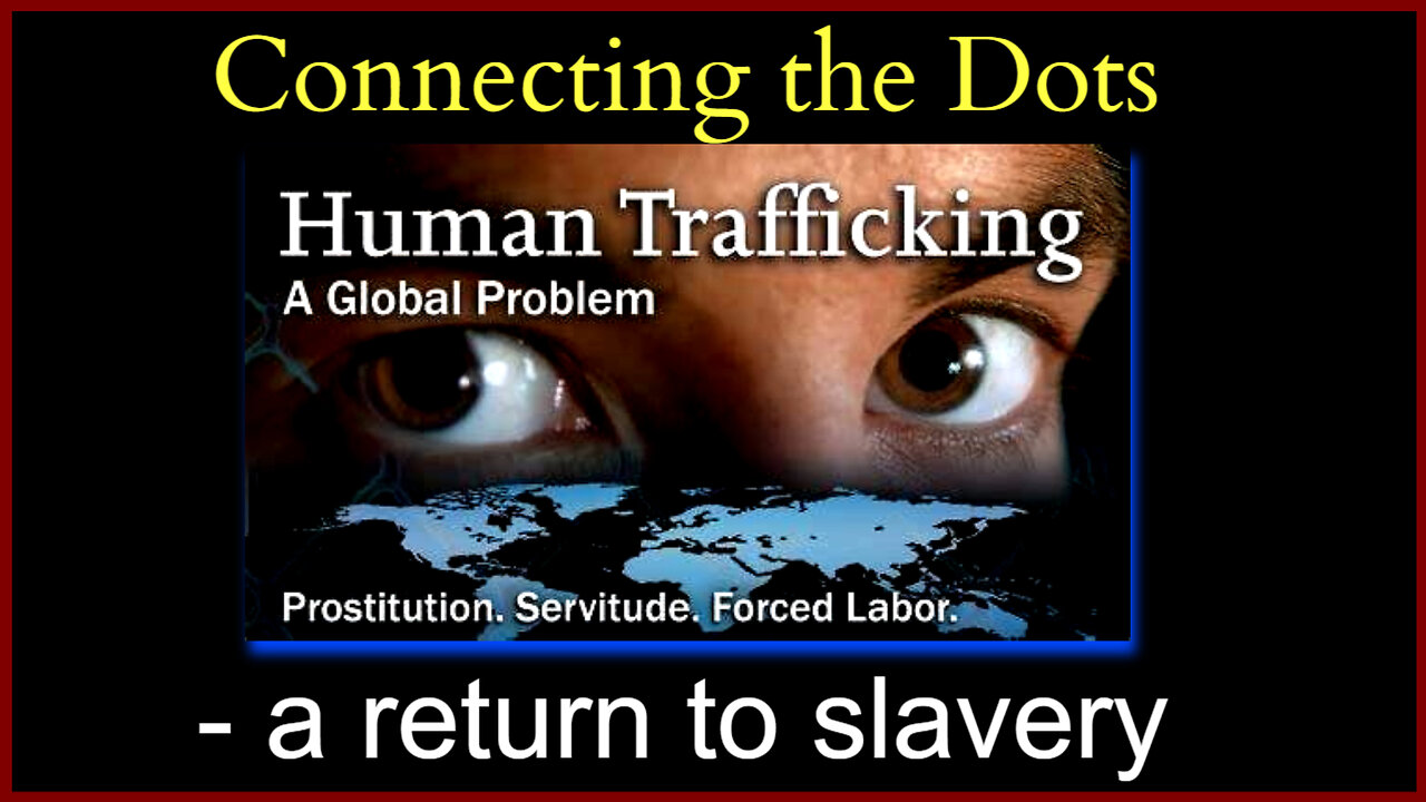 HUMAN TRAFFICKING - a return to slavery