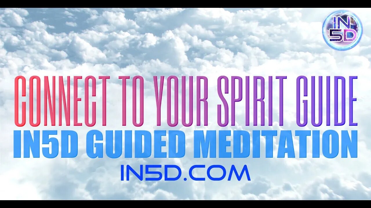 In5D Guided Meditation To Connect With Your Spirit Guide