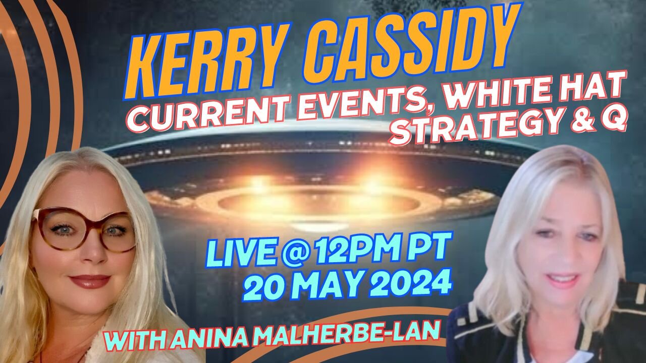 KERRY CASSIDY DISCUSSES CURRENT EVENTS, THE WHITE HATS & Q, WITH ANINA MALHERBE-LAN