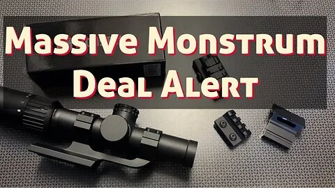 Massive Monstrum Deal Alert (Optics, Mounts, EDC)