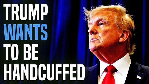 Trump disconnected from reality, wants to be handcuffed at arrest