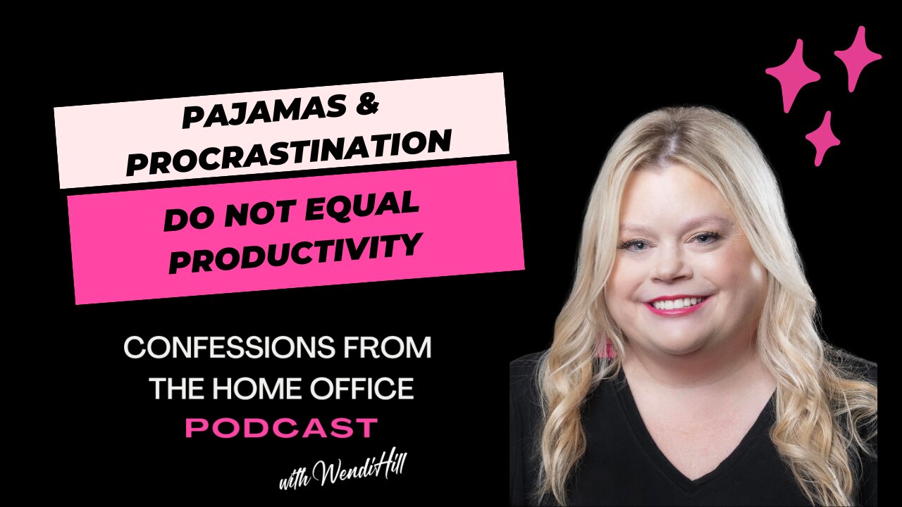 Episode 2: Pajamas and Procrastination Do Not Equal Productivity