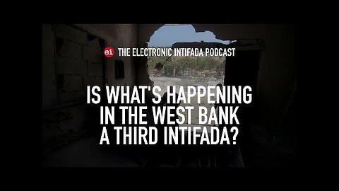 Is what’s happening in the West Bank a third intifada? with Abdaljawad Omar