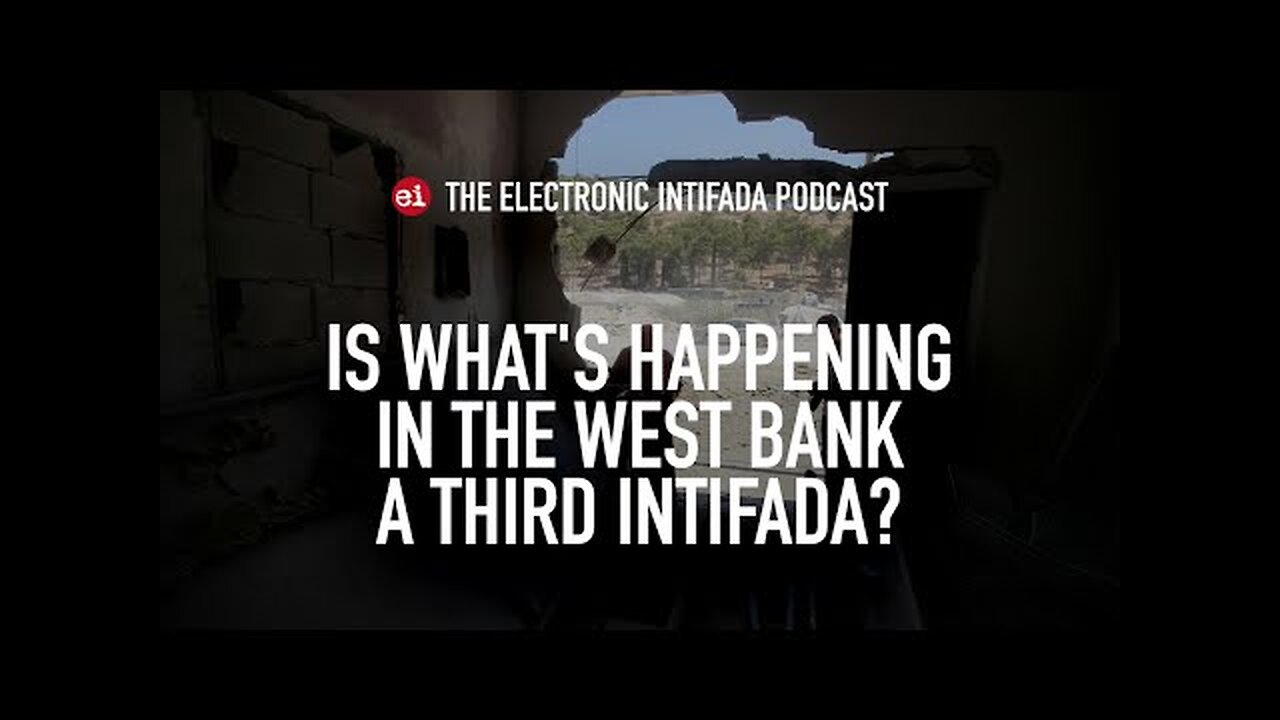 Is what’s happening in the West Bank a third intifada? with Abdaljawad Omar