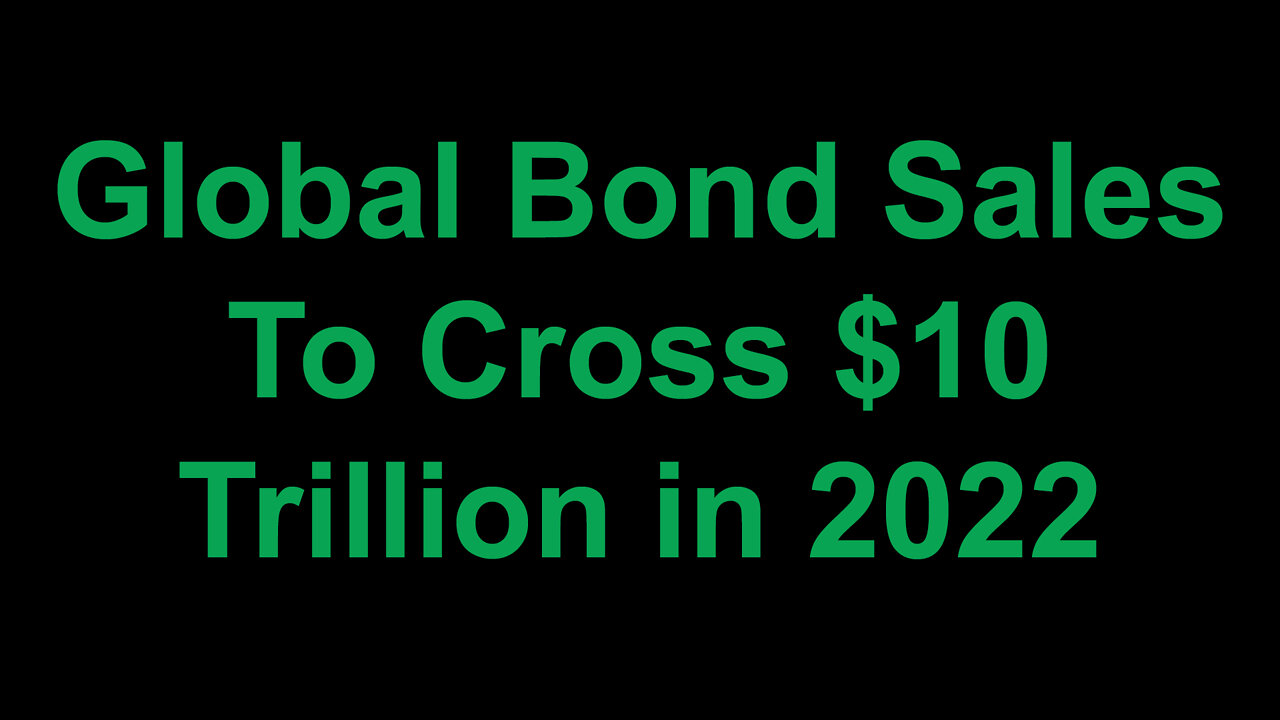 Global Bond Sales to Cross $10 Trillion in 2022