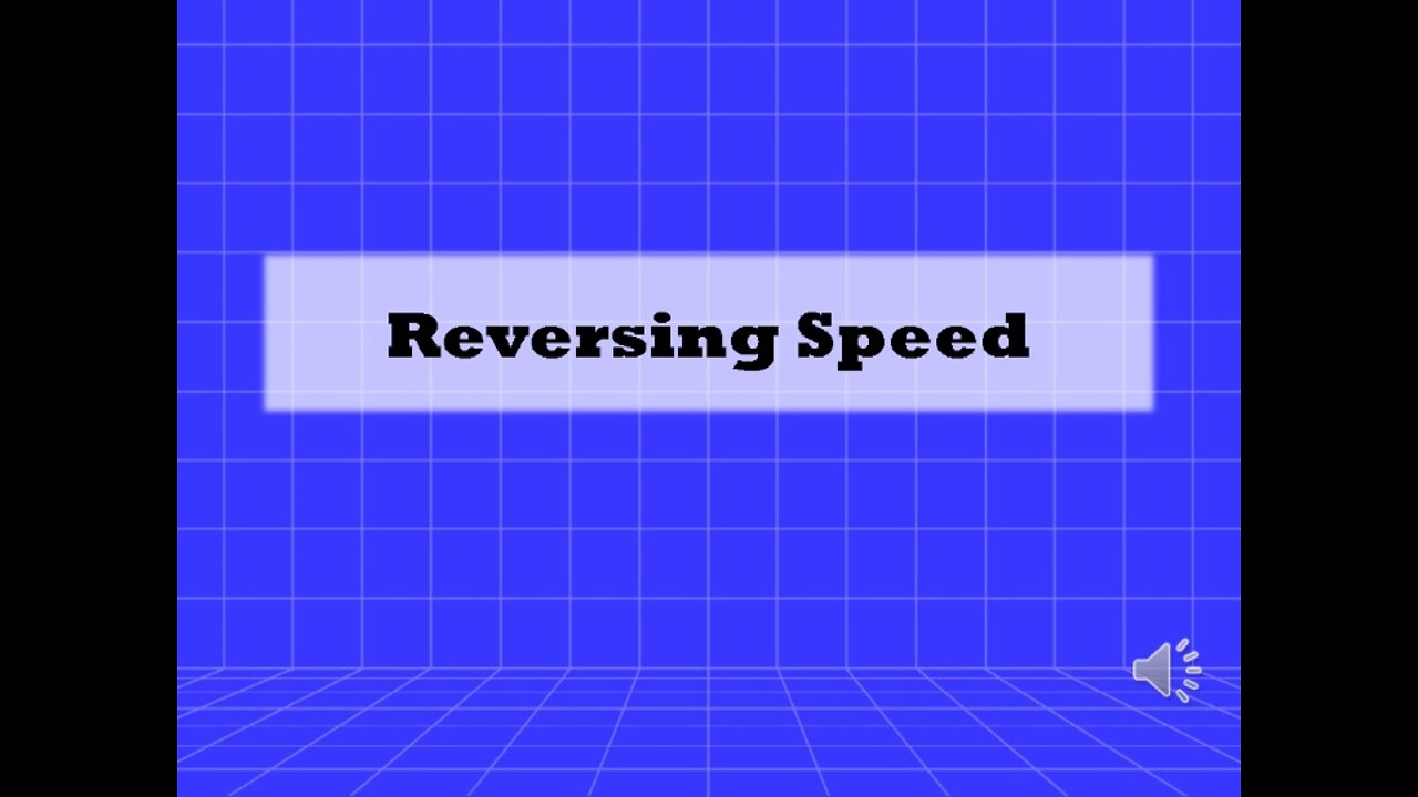 Reversing Speed