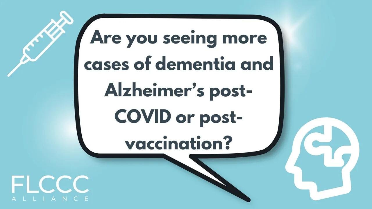 Are you seeing more cases of dementia and Alzheimer’s post-COVID or post-vaccination?