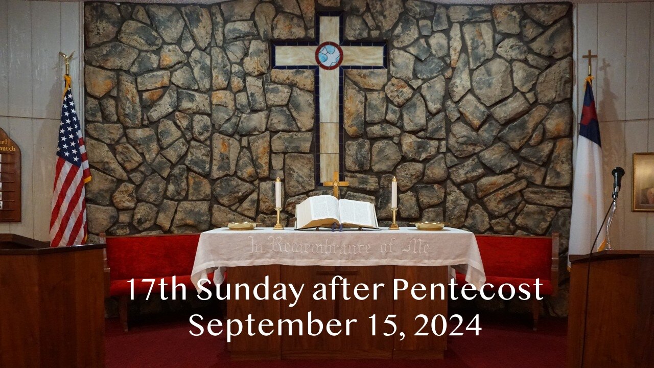 17th Sunday after Pentecost - September 15, 2024