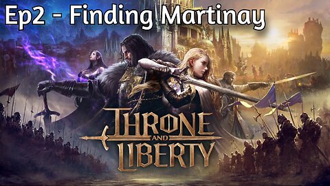 Thone and Liberty - Ep2 - Finding Martinay