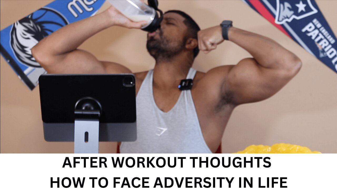 AFTER WORKOUT THOUGHTS | HOW TO FACE ADVERSITY IN LIFE