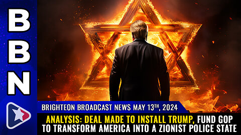 BBN, May 13, 2024 – ANALYSIS: Deal made to install Trump...